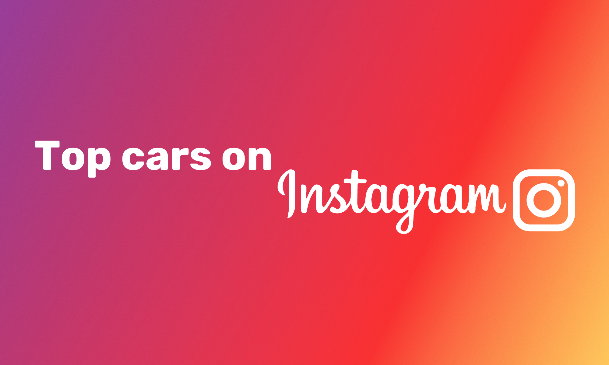 Life in the fast lane: The most Instagrammed cars of all time (and how much they cost)